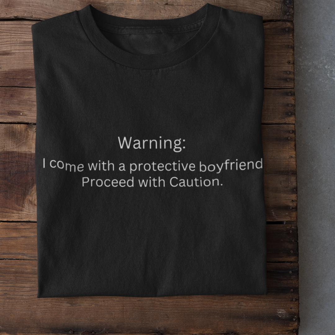 PROTECTIVE BOYFRIEND Funny T-Shirt