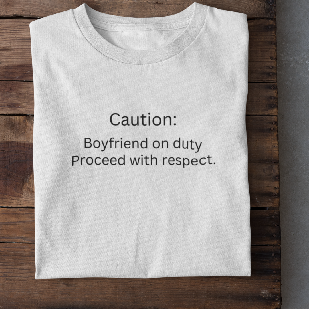 BOYFRIEND ON DUTY Funny T-Shirt