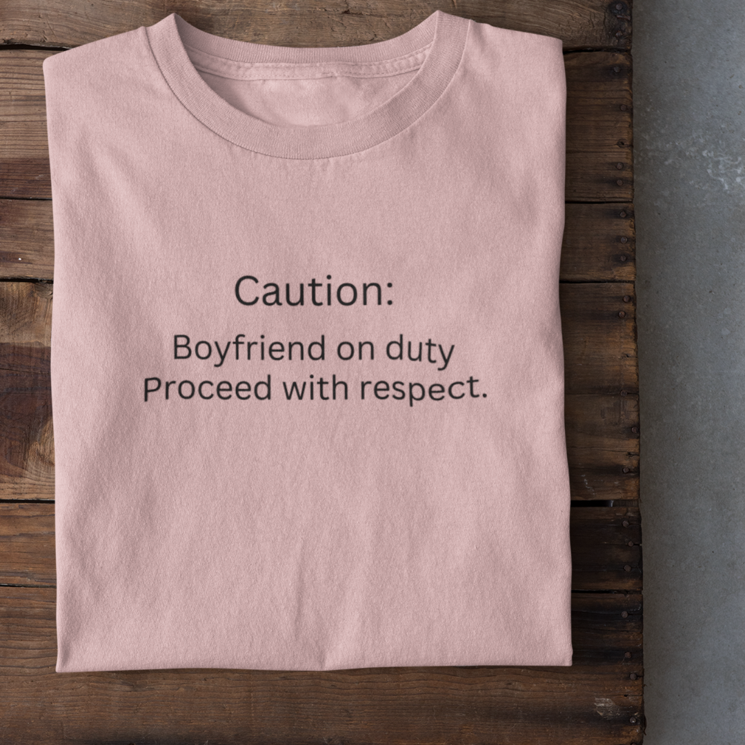 BOYFRIEND ON DUTY Funny T-Shirt