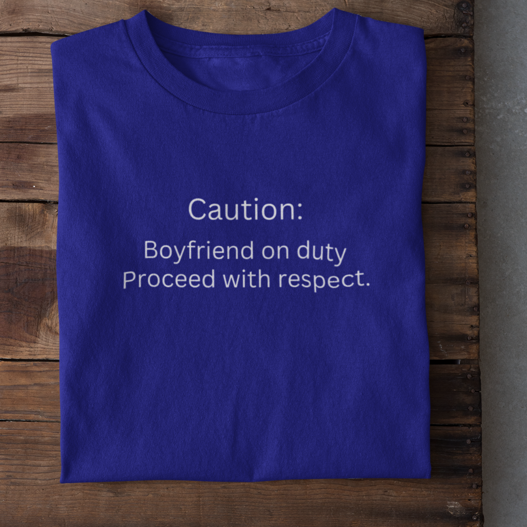 BOYFRIEND ON DUTY Funny T-Shirt