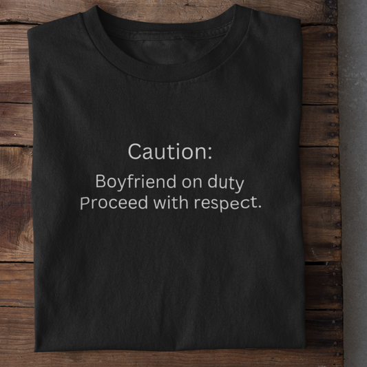 BOYFRIEND ON DUTY Funny T-Shirt