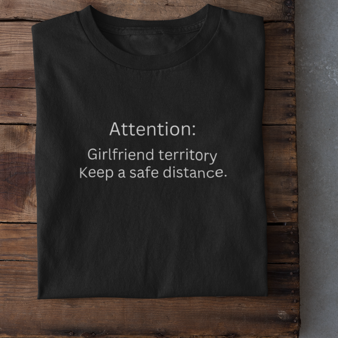 GIRLFRIEND TERRITORY Funny T-Shirt