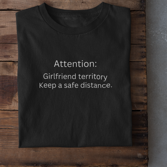 GIRLFRIEND TERRITORY Funny T-Shirt