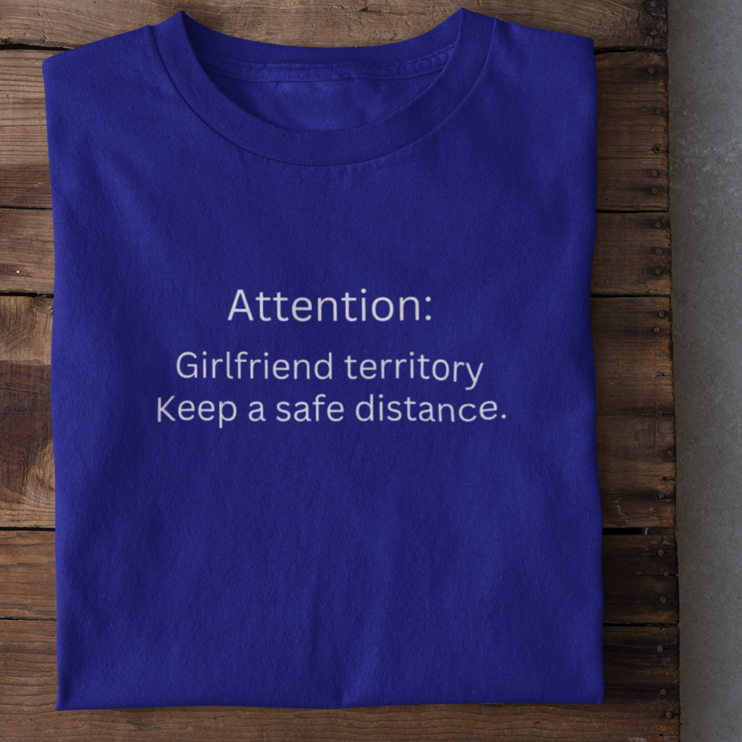 GIRLFRIEND TERRITORY Funny T-Shirt