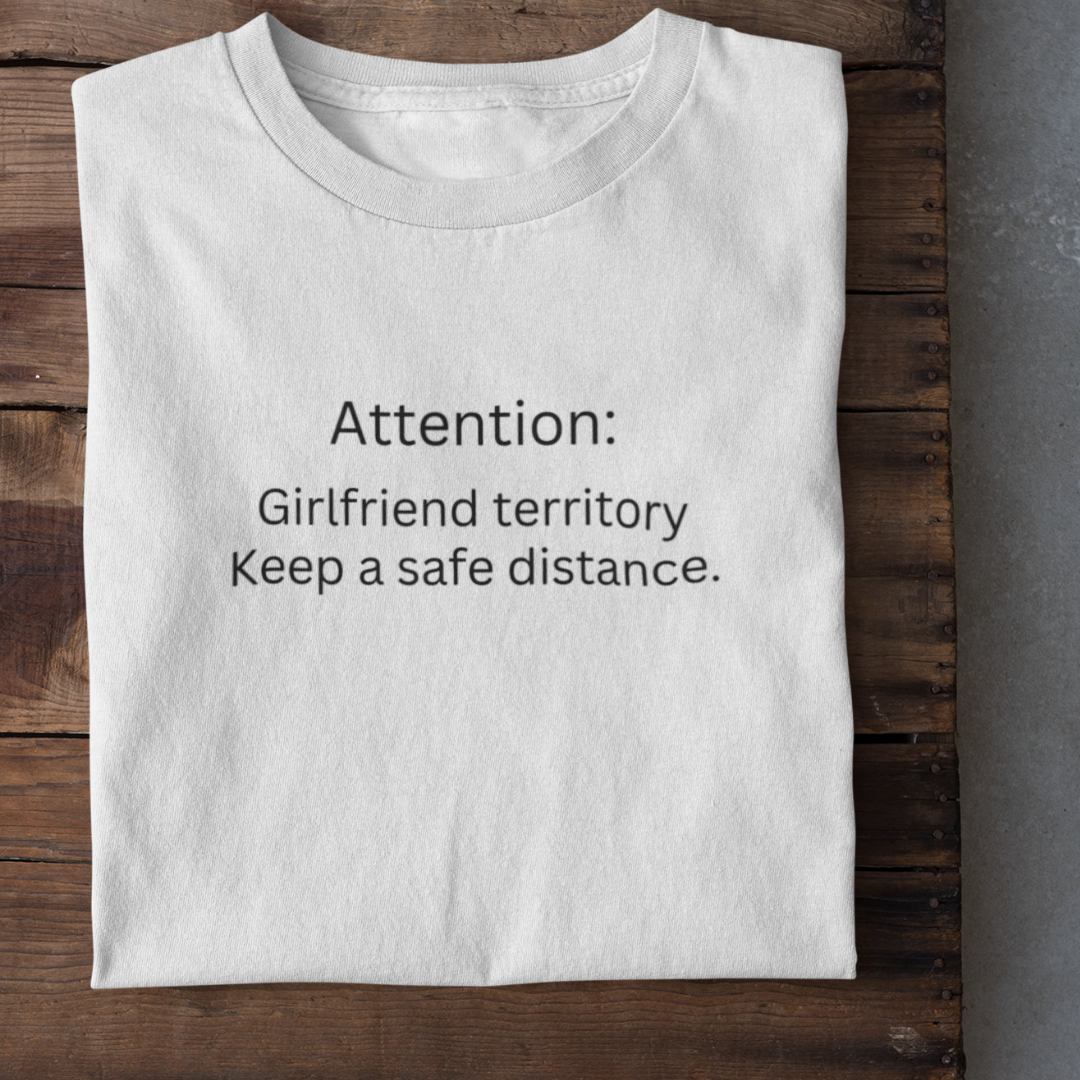 GIRLFRIEND TERRITORY Funny T-Shirt